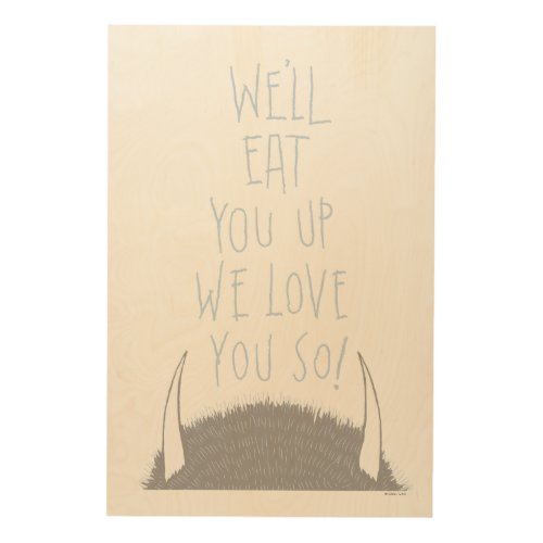 Well Eat You Up We Love You So _ Blue Wood Wall Art