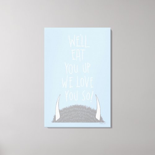 Well Eat You Up We Love You So Canvas Print