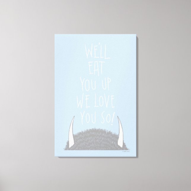 We'll Eat You Up We Love You So! Canvas Print (Front)