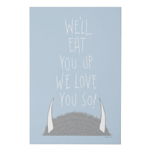 We'll Eat You Up We Love You So! Faux Canvas Print