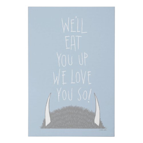 Well Eat You Up We Love You So Faux Canvas Print