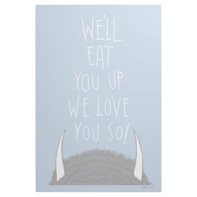 We'll Eat You Up We Love You So! Gallery Wrap (Front)
