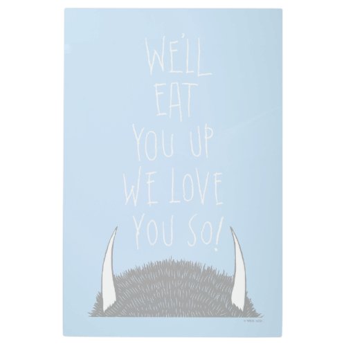 Well Eat You Up We Love You So Metal Print