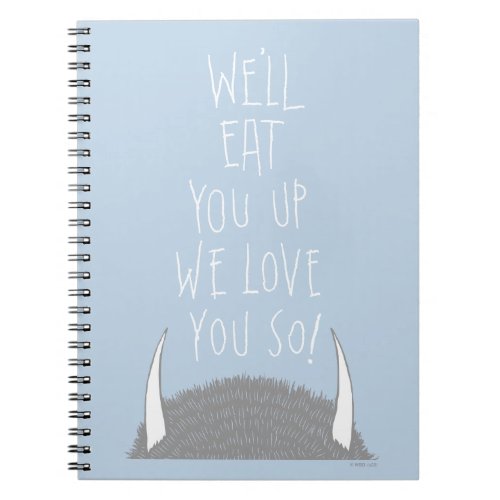 Well Eat You Up We Love You So Notebook