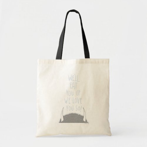 Well Eat You Up We Love You So Tote Bag