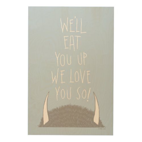 Well Eat You Up We Love You So Wood Wall Art