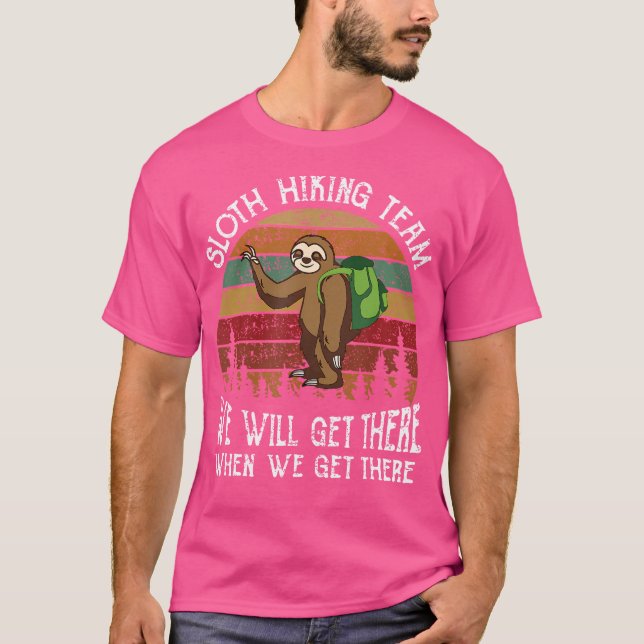 We'Ll Get There When We Get There T-Shirt (Front)
