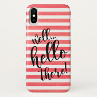 Well Hello There on Red Stripes iPhone X Case
