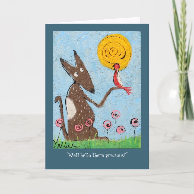 "Well hello there precious." card (Front)