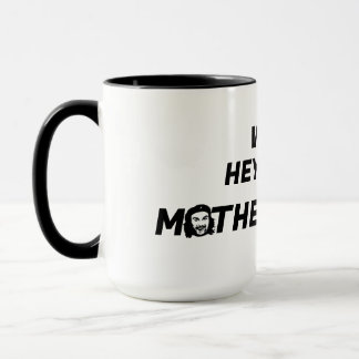Well, Hey There Motherf*ckers Mug