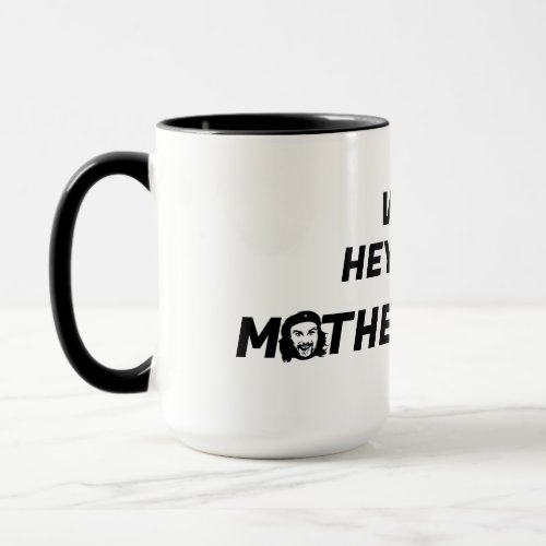 Well Hey There Motherfckers Mug
