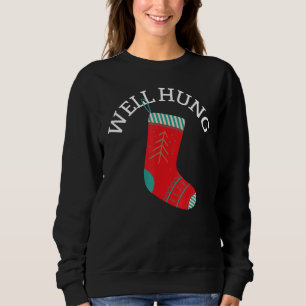 Well Hung Christmas Stocking  Sarcastic Sweatshirt