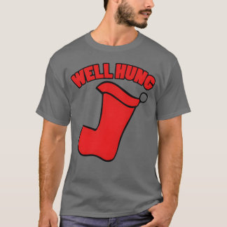 WELL HUNG FUNNY CHRISTMAS friend T-Shirt