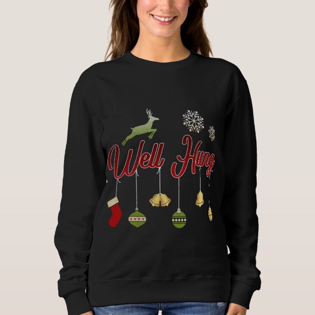 Well Hung Funny Christmas Innuendo Xmas Stocking H Sweatshirt (Front)
