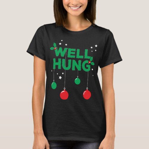 Well Hung _ Funny Hanging Christmas Lights T_Shirt