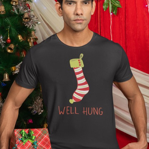 Well Hung Stocking Naughty Christmas Holiday T_Shirt