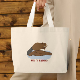 Well I’ll Be Dammed Design Sassy Beaver Pun Large Tote Bag