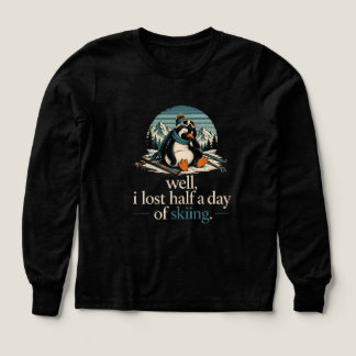 Well I Lost Half A Day Of Skiing Penguin Shirt