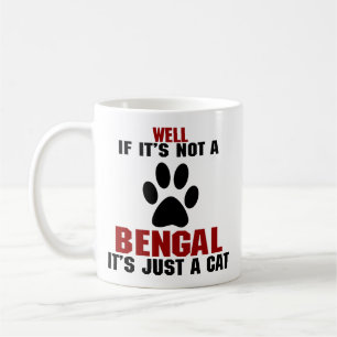 Well If It's Not a Bengal, It's Just a Cat Coffee Mug