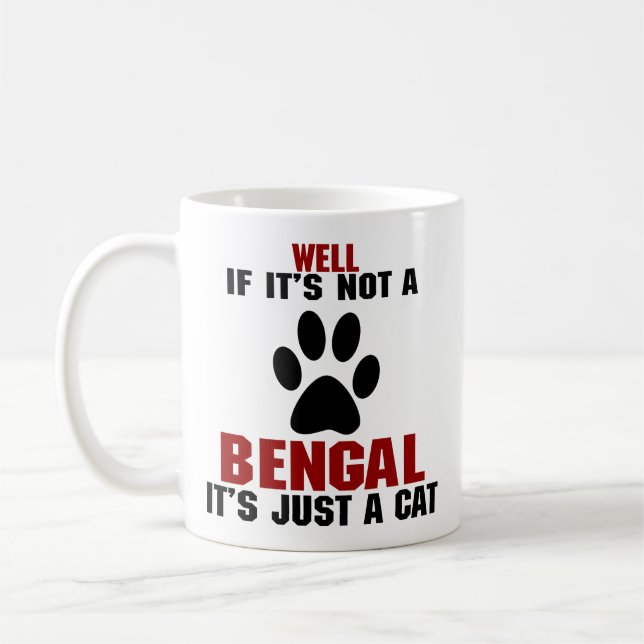 Well If It's Not a Bengal, It's Just a Cat Coffee Mug (Left)