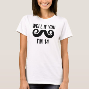 Well If You Mustache I'm 14 T-Shirt