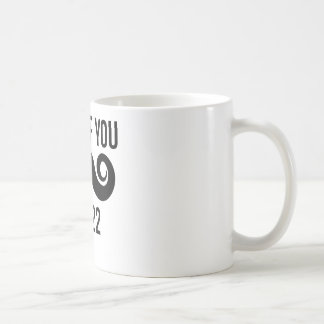 Well If You Mustache I'm 22 Coffee Mug