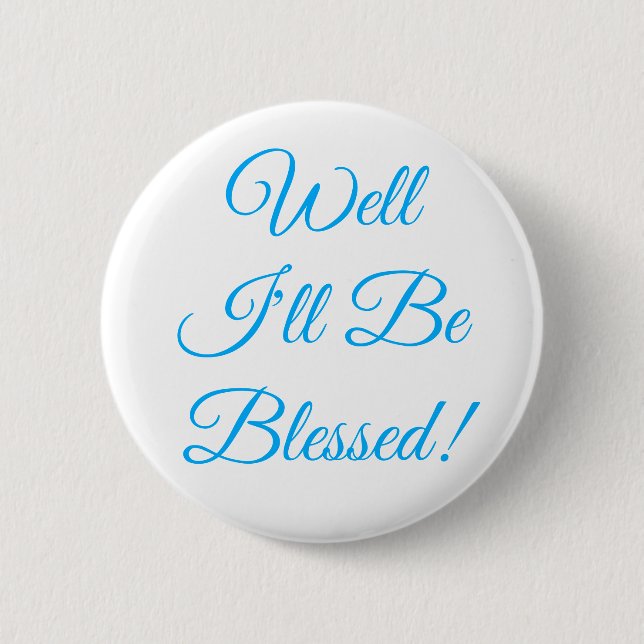 Well I'll Be Blessed Christian Button (Front)