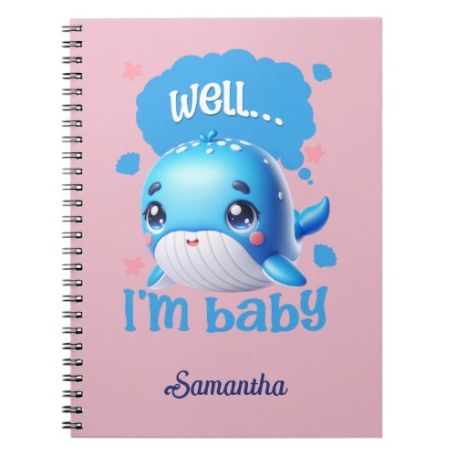 Well Im baby custom name  Notebook