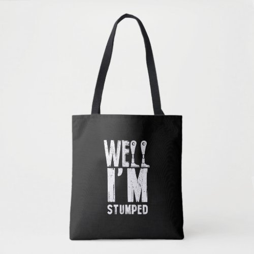 Well Im Stumped Amputation Amputee Prosthetic Leg Tote Bag