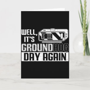 Well Its Groundhog Day Again Funny Groundhog Day  Card