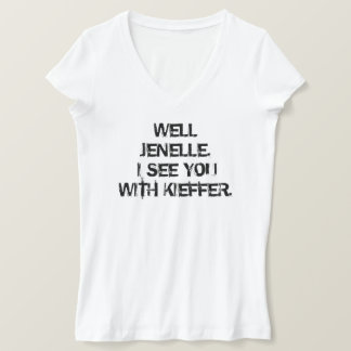 Well Jenelle, I See You With Kieffer T-Shirt