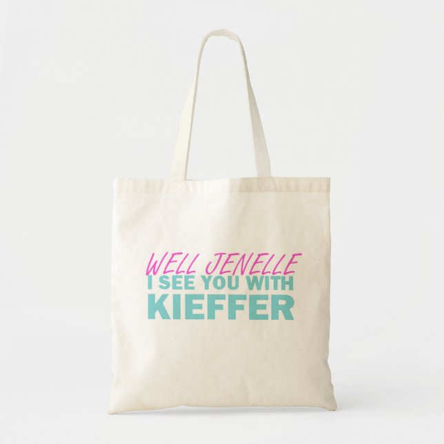 Well Jenelle I See You With Kieffer Tote Bag (Front)