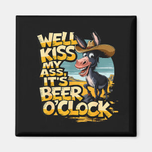 Well Kiss My It's Beer O' Clock Drinking Beer Magnet