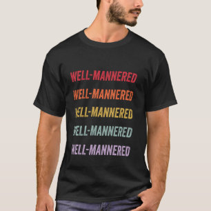 Well-mannered T-Shirt