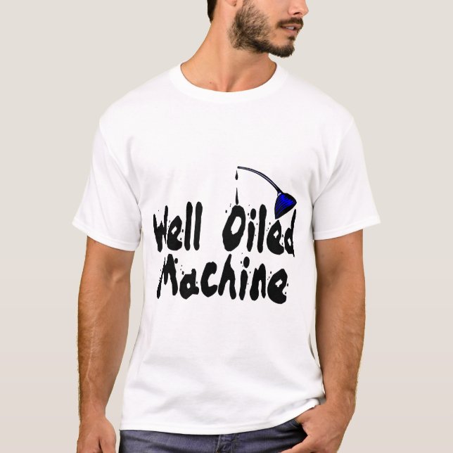 Well Oiled Machine T-Shirt (Front)
