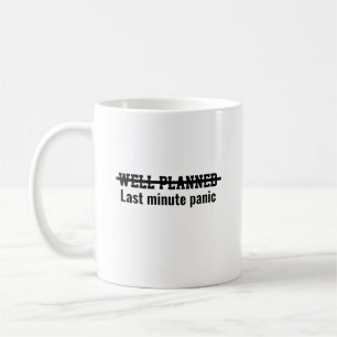 Well planned Last minute panic Coffee Mug