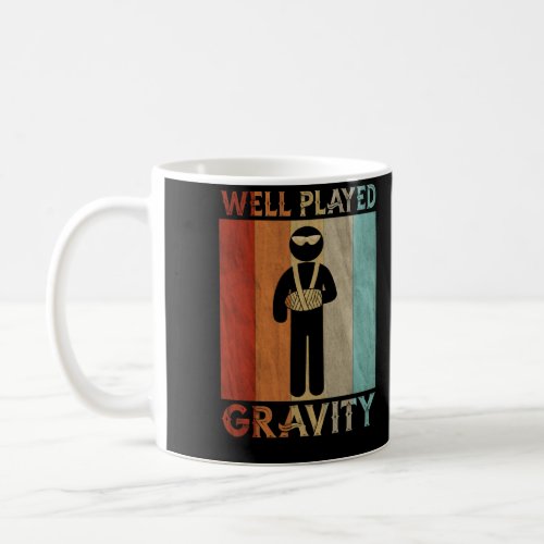 Well Played Gravity Broken Arm Get Well Injury Coffee Mug