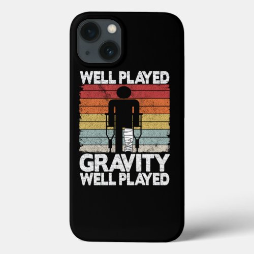 Well Played Gravity Funny Broken Ley Get Well Soon iPhone 13 Case
