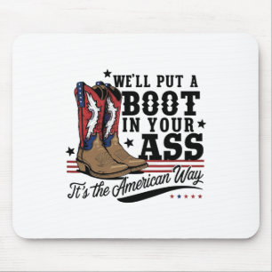 We'll Put A Boot In Your Western Cowgirl 4th Of Ju Mouse Pad