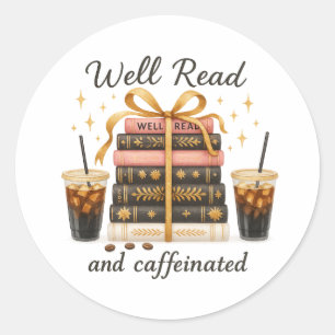 Well Read and Caffeinated Book Lover BookTok Gift Classic Round Sticker