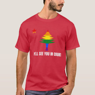Well See You In Court Maine Rainbow Pine Tree Flag T-Shirt