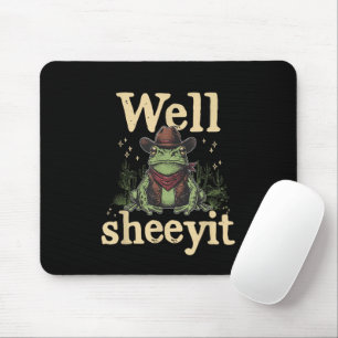 Well Sheeyit Funny Cowboy Frog Western Humor Meme Mouse Pad