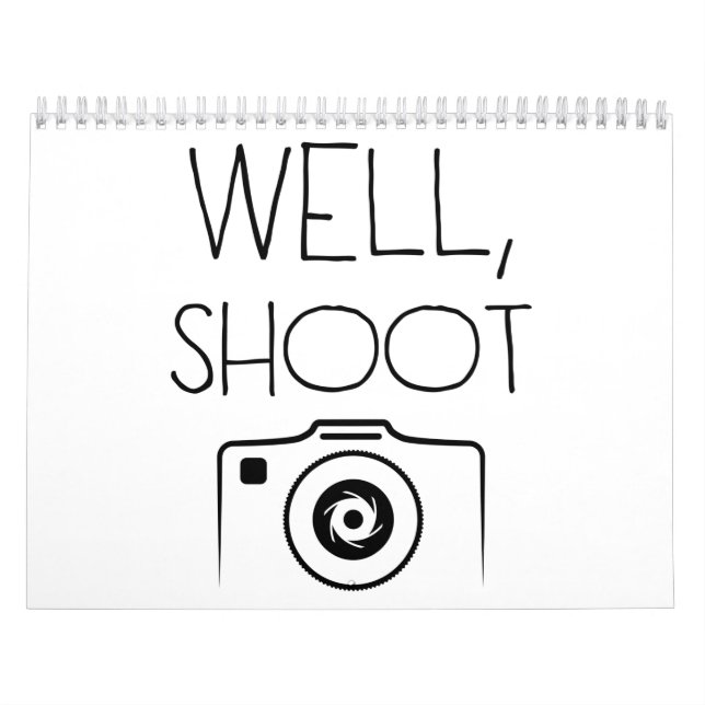 Well shoot camera photographer photography funny calendar (Cover)