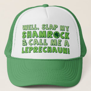 Well Slap My Shamrock & Call Me A Leprechaun! Trucker Hat