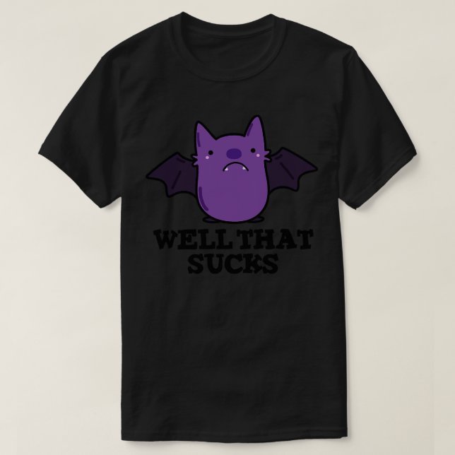 Well That Sucks Cute Baby Bat Pun 1 T-Shirt (Design Front)