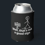 Well Thats Not A Good Sign Funny Meme Can Cooler<br><div class="desc">Well Thats Not A Good Sign Funny Meme</div>