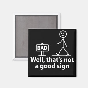 Well Thats Not A Good Sign Funny Meme Magnet