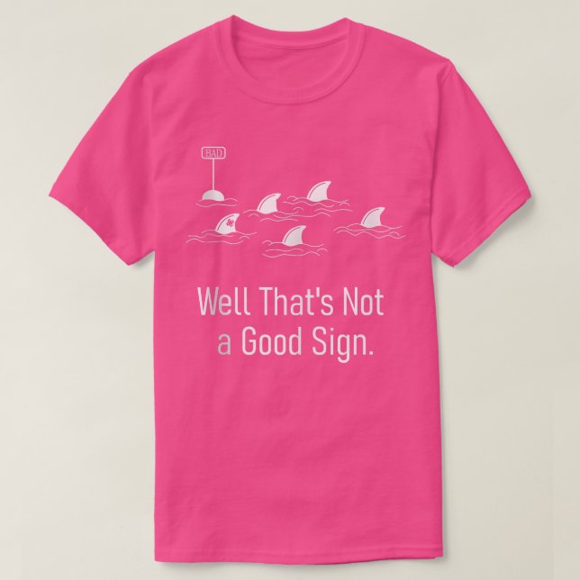 Well That's Not a Good Sign Funny Shark Tank Top (Design Front)