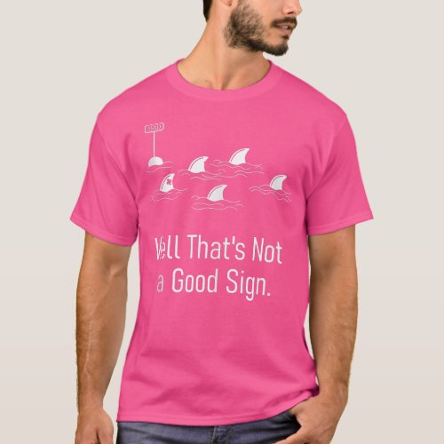 Well Thats Not a Good Sign Funny Shark Tank Top