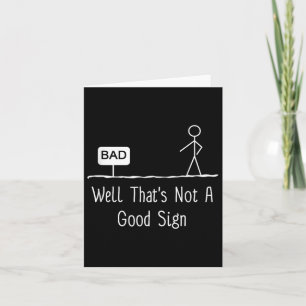 Well Thats Not A Good Sign Funny Stick Figure Fami Card